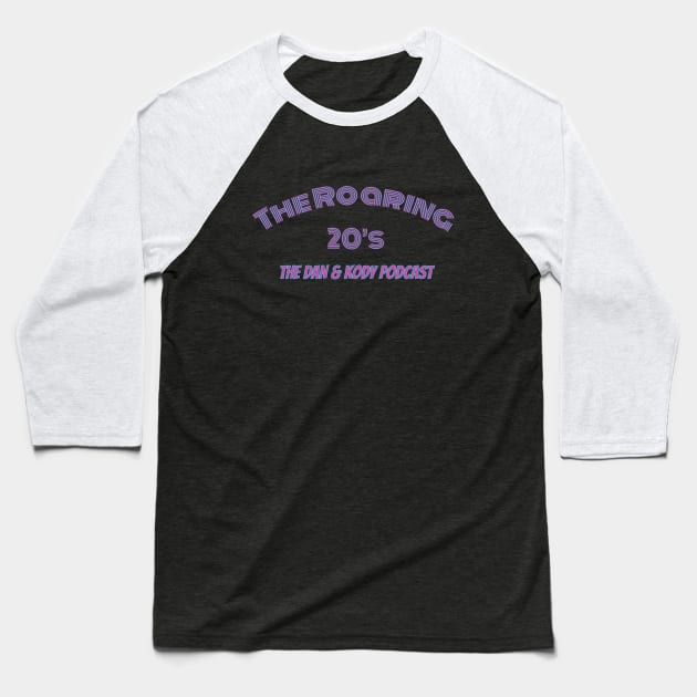 The Roaring 20's Baseball T-Shirt by Dan & Kody Podcast Shop